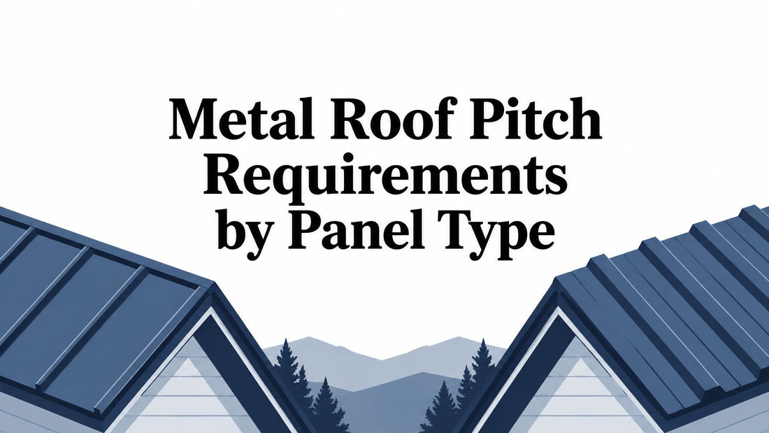 Metal Roof Pitch Requirements by Panel Type