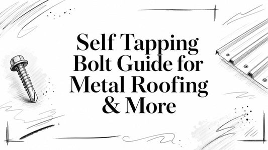 Self Tapping Bolt Guide for Metal Roofing & More